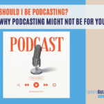 Should I Be podcasting? Why podcasting might not be for you