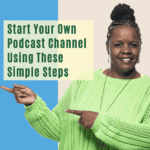 Start Your Own Podcast Channel Using These Simple Steps