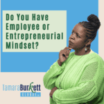 Do You Have Employee or Entrepreneurial Mindset?